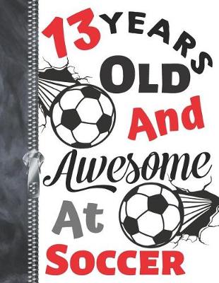 Book cover for 13 Years Old and Awesome at Soccer