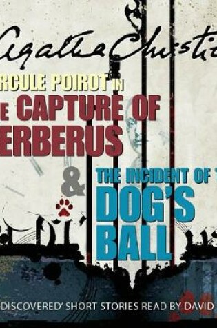 Cover of The Capture Of Cerberus & The Incident of the Dog's Ball