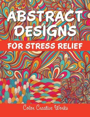 Book cover for Abstract Designs For Stress Relief