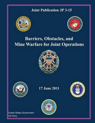 Book cover for Joint Publication JP 3-15 Barriers, Obstacles, and Mine Warfare for Joint Operations 17 June 2011