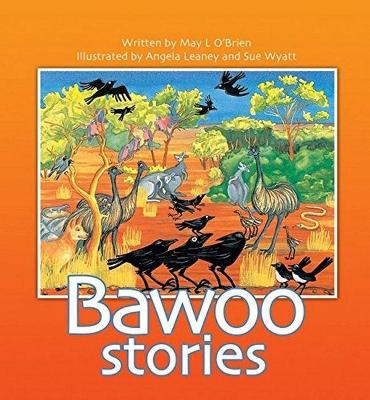 Book cover for The Bawoo Stories: How Crows Became Black, Why The Emu Can't Fly,