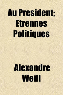 Book cover for Au President; Etrennes Politiques