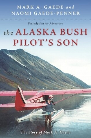 Cover of The Alaska Bush Pilot's Son