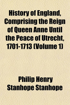 Book cover for History of England, Comprising the Reign of Queen Anne Until the Peace of Utrecht, 1701-1713 (Volume 1)