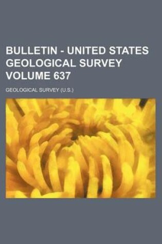 Cover of Bulletin - United States Geological Survey Volume 637