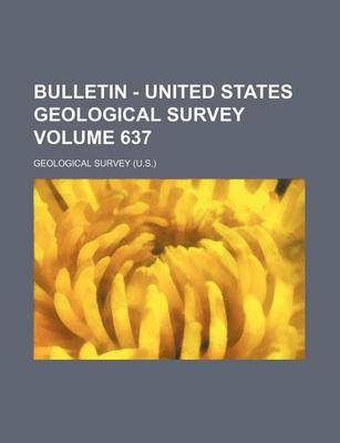 Book cover for Bulletin - United States Geological Survey Volume 637