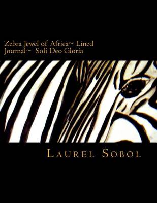 Cover of Zebra Jewel of Africa Lined Journal Soli Deo Gloria