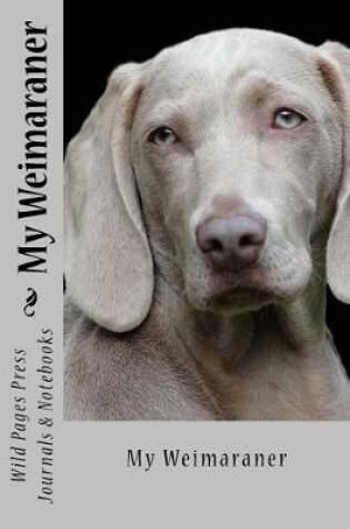 Cover of My Weimaraner (Journal / Notebook)