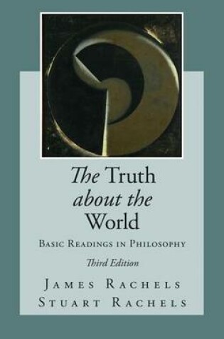 Cover of The Truth about the World: Basic Readings in Philosophy