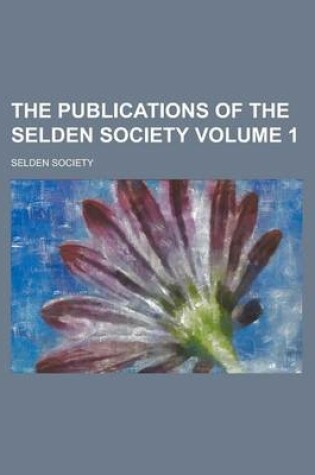 Cover of The Publications of the Selden Society Volume 1