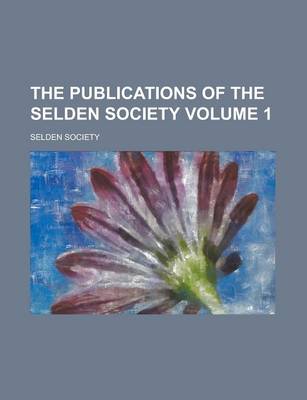 Book cover for The Publications of the Selden Society Volume 1