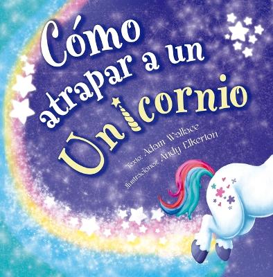 Book cover for Cómo Atrapar a Un Unicornio