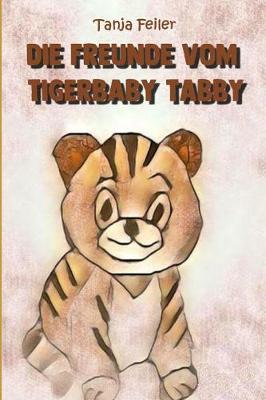 Book cover for Die Freunde vom Tigerbaby Tabby