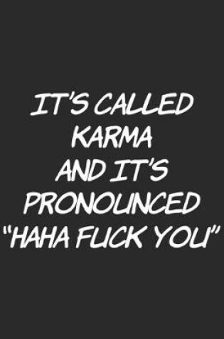 Cover of It's Called Karma And It's Pronounced "Haha Fuck You"