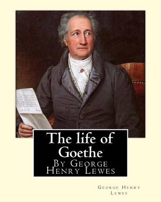Book cover for The life of Goethe, By George Henry Lewes