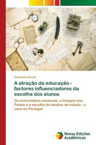 Cover of A atração da educação - factores influenciadores da escolha dos alunos