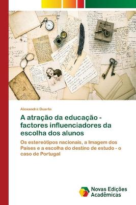 Book cover for A atração da educação - factores influenciadores da escolha dos alunos