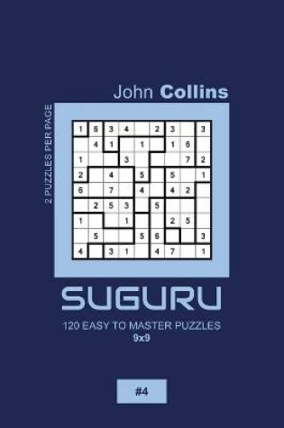 Cover of Suguru - 120 Easy To Master Puzzles 9x9 - 4