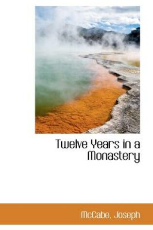 Cover of Twelve Years in a Monastery