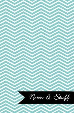 Cover of Notes & Stuff - Lined Notebook with Caribbean Blue Chevron Pattern Cover