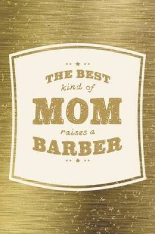 Cover of The Best Kind Of Mom Raises A Barber