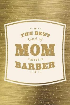 Book cover for The Best Kind Of Mom Raises A Barber