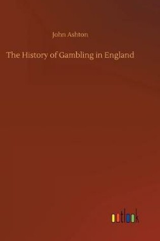 Cover of The History of Gambling in England