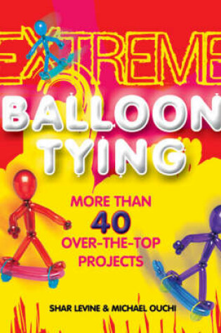 Cover of Extreme Balloon Tying