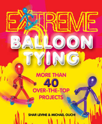 Book cover for Extreme Balloon Tying