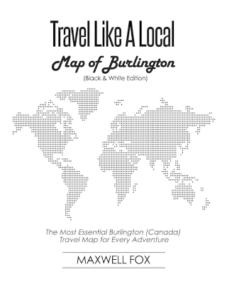 Book cover for Travel Like a Local - Map of Burlington (Canada) (Black and White Edition)