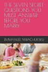 Book cover for The Seven Secret Questions You Must Answer Before You Marry