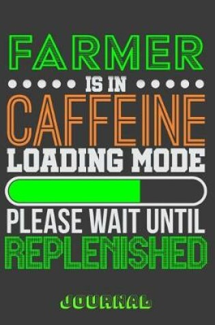Cover of Farmer Is in Caffeine Loading Mode Please Wait Until Replenished Journal
