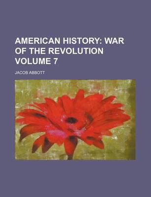 Book cover for American History; War of the Revolution Volume 7