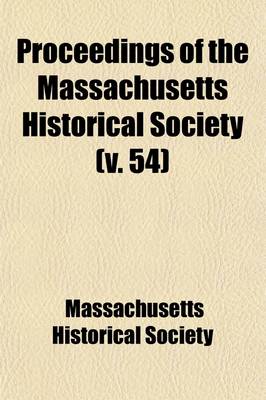 Book cover for Proceedings of the Massachusetts Historical Society (Volume 54)