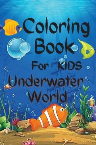 Cover of Underwater World Coloring Book For Kids