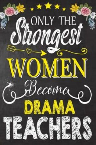 Cover of Only the strongest women become Drama Teachers