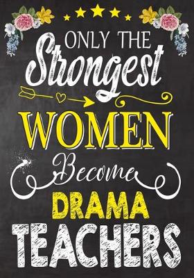 Book cover for Only the strongest women become Drama Teachers