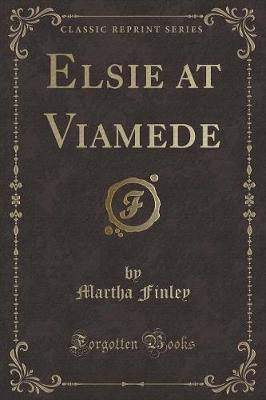 Book cover for Elsie at Viamede (Classic Reprint)