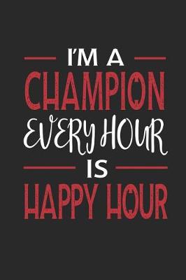 Book cover for I'm a Champion Every Hour Is Happy Hour