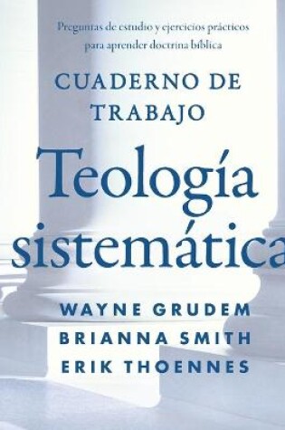 Cover of Cuaderno de trabajo de la Teología sistemática Softcover Systematic Theology Workbook