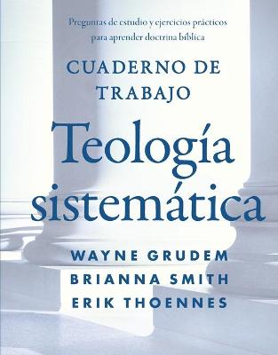 Book cover for Cuaderno de trabajo de la Teología sistemática Softcover Systematic Theology Workbook