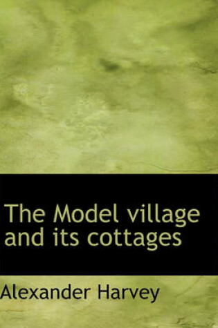 Cover of The Model Village and Its Cottages