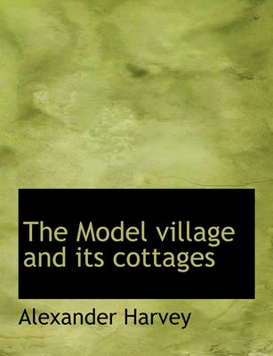 Book cover for The Model Village and Its Cottages