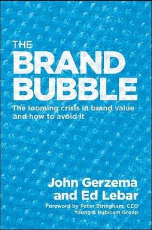 Cover of The Brand Bubble: The Looming Crisis in Brand Value and How to Avoid It