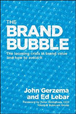 Book cover for The Brand Bubble: The Looming Crisis in Brand Value and How to Avoid It