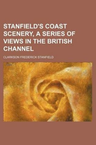 Cover of Stanfield's Coast Scenery, a Series of Views in the British Channel