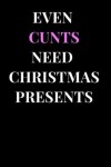 Book cover for Even Cunts Need Christmas Presents