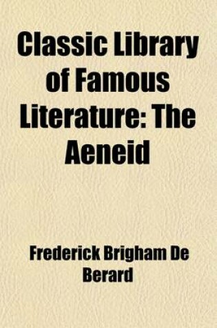 Cover of Classic Library of Famous Literature (Volume 8); The Aeneid