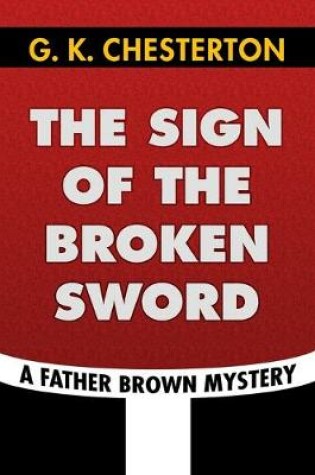 Cover of The Sign of the Broken Sword by G. K. Chesterton