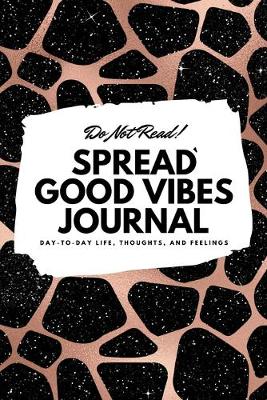 Book cover for Do Not Read! Spread Good Vibes Journal